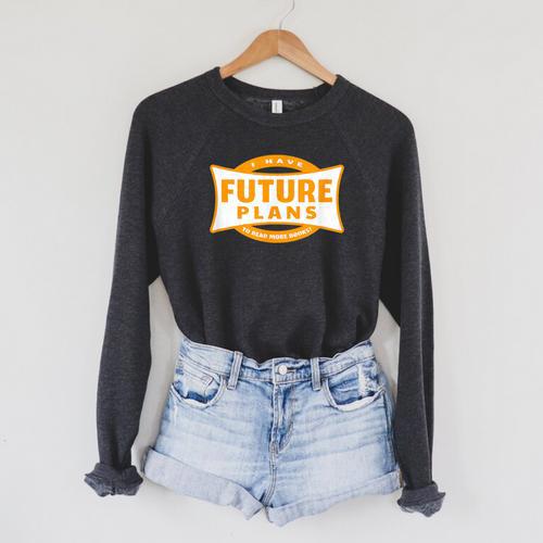 I Have Future Plans To Read More Books Lover Joke Raglan Sleeve Sweatshirt - Bookorys UK