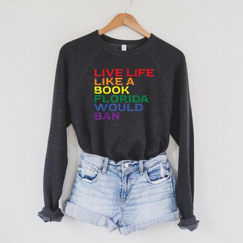 Gay Pride Live Like Book Florida Ban LGBTQ Rainbow Men Women Raglan Sleeve Sweatshirt - Bookorys