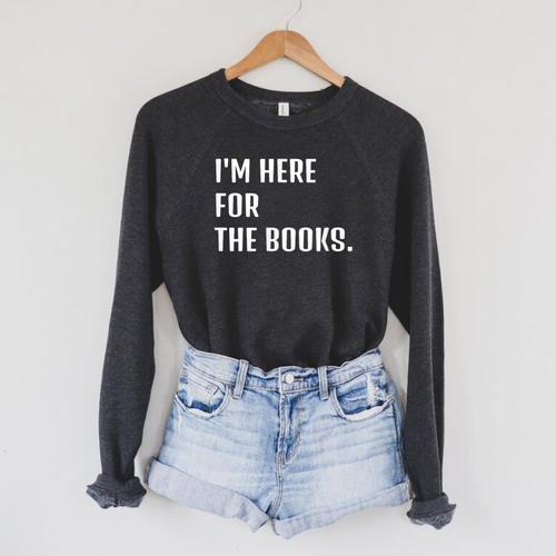 I'm Here For The Books Fun Tee Raglan Sleeve Sweatshirt - Bookorys UK