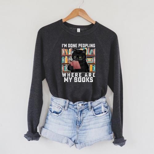 I'm Done Peopling Where Are My Books Bookworm Lover Teachers Raglan Sleeve Sweatshirt - Bookorys AU
