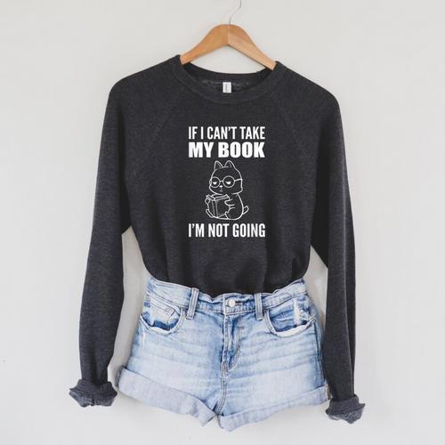 I'm Not Going Book Enthusiast Raglan Sleeve Sweatshirt - Bookorys