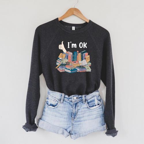 I'm OK Books Pile Books Stack Bibliophile Bookisk Raglan Sleeve Sweatshirt - Bookorys