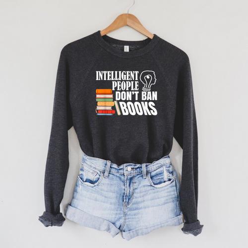 Intelligent People Don't Ban Books Reading Bookish Librarian Raglan Sleeve Sweatshirt - Bookorys
