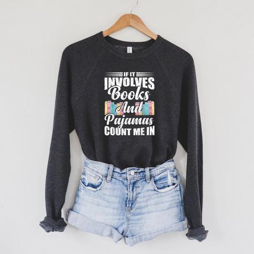 If It Involves Books And Pajamas Count Me In Vintage Reading Raglan Sleeve Sweatshirt - Bookorys