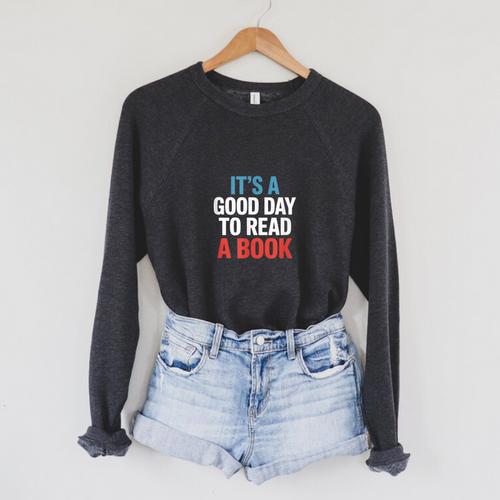 Its A Good Day To Read A Book Saying Raglan Sleeve Sweatshirt - Bookorys
