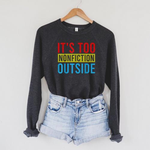 Its Too Nonfiction Outside Book Lovers Reading Vintage Raglan Sleeve Sweatshirt - Bookorys