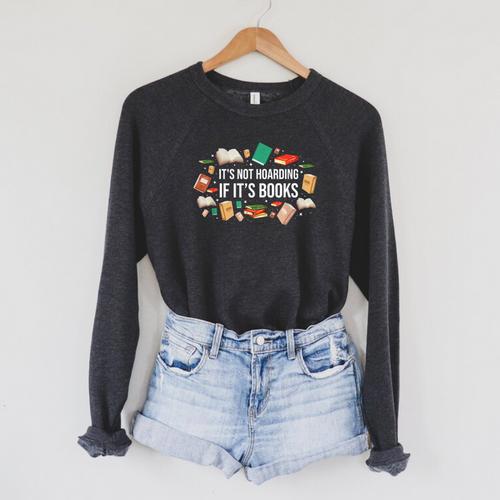 It's Not Hoarding If It's Books Literature Reading Raglan Sleeve Sweatshirt - Bookorys AU