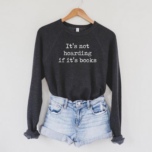 It's Not Hoarding If It's Books Raglan Sleeve Sweatshirt - Bookorys UK