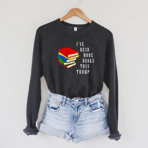I'Ve Read More Books Than Trump Political Joke Gag Raglan Sleeve Sweatshirt - Bookorys