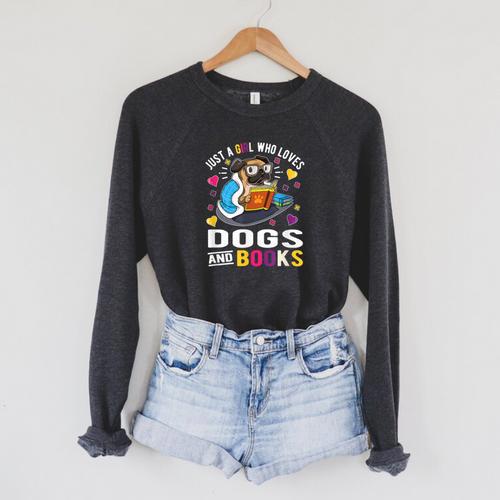 Just A Girl Who Loves Dogs And Books Raglan Sleeve Sweatshirt - Bookorys UK