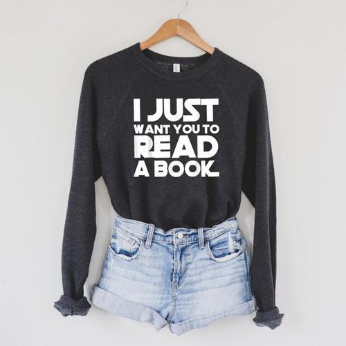 I JUST WANT YOU TO READ A BOOK Raglan Sleeve Sweatshirt - Bookorys CA