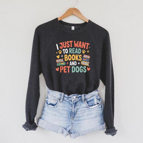 I Just Want To Read Books And Pet Dogs Reading Raglan Sleeve Sweatshirt - Bookorys