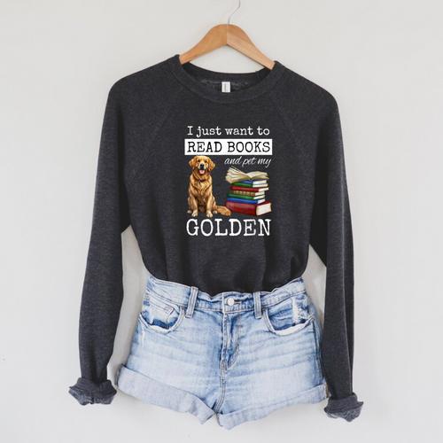 I Just Want To Read Books And Pet My Golden Retriever Dog Men Women Girls Kids Raglan Sleeve Sweatshirt - Bookorys UK