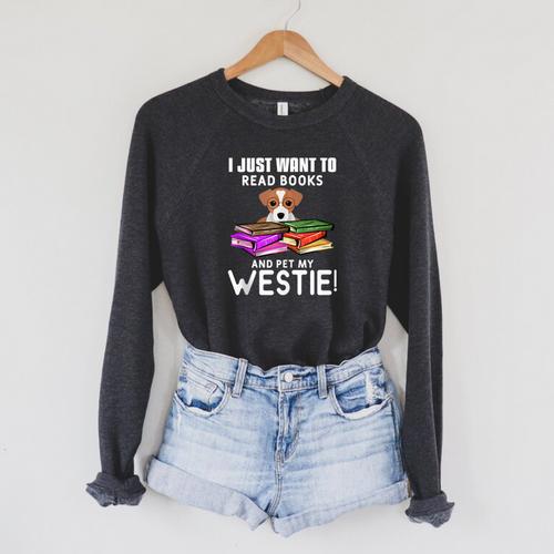 I Just Want To Read Books And Pet My Westies Raglan Sleeve Sweatshirt - Bookorys DE