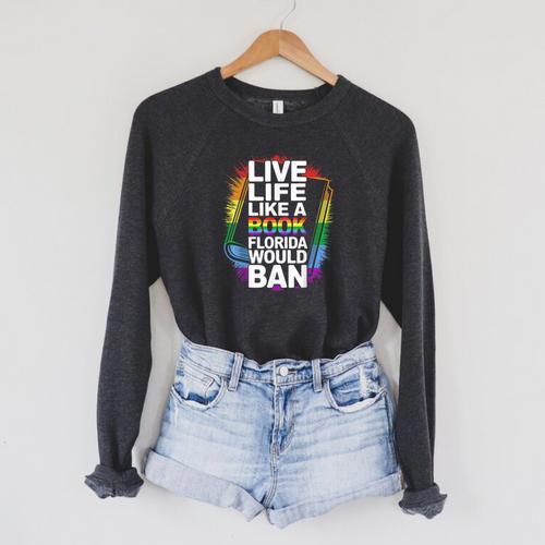 LGBTQ Quote Live Life Like A Banned Rainbow Book Raglan Sleeve Sweatshirt - Bookorys