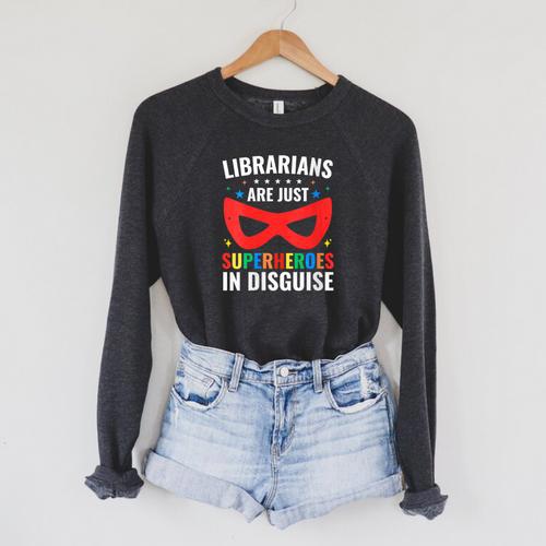 Librarians Are Just Superheroes In Disguise Library Book Tee Raglan Sleeve Sweatshirt - Bookorys AU