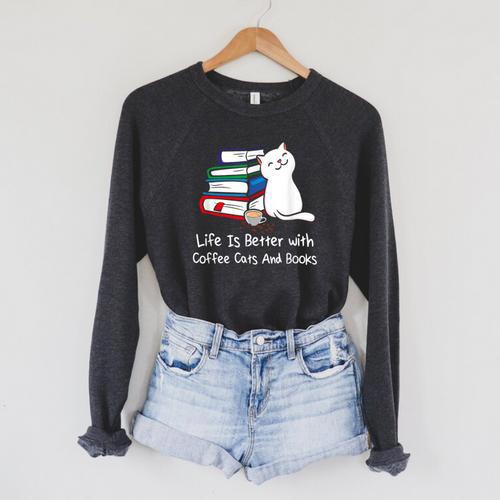 Life Is Better With Coffee Cats And Books Book Lover Raglan Sleeve Sweatshirt - Bookorys