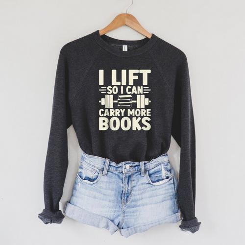 I Lift So I Can Carry More Books Gym Weightlifting Raglan Sleeve Sweatshirt - Bookorys CA