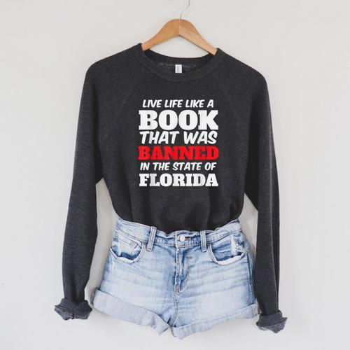 Live Life Like A Book Banned In The State Of Florida Raglan Sleeve Sweatshirt - Bookorys