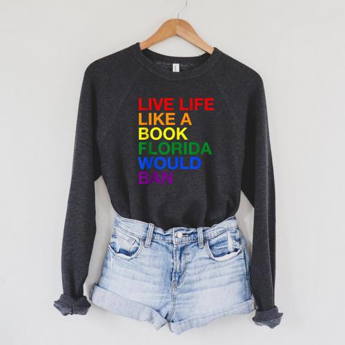 Live Life Like A Book Florida Would Ban Pride Slogan Raglan Sleeve Sweatshirt - Bookorys