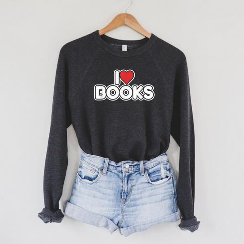 I Love Books Raglan Sleeve Sweatshirt - Bookorys DE