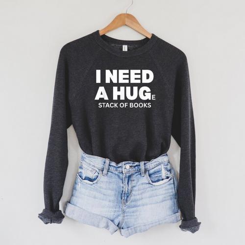 I Need a Hug Huge Stack Of Books Reading Book Lover Raglan Sleeve Sweatshirt - Bookorys CA