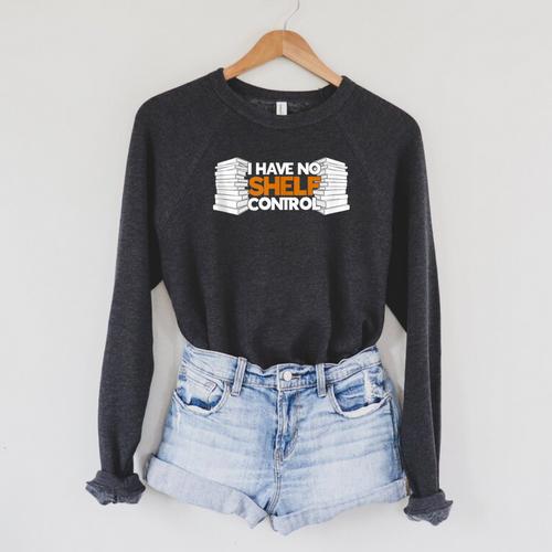I Have No Shelf Control Bookworm Book Reading Raglan Sleeve Sweatshirt - Bookorys UK