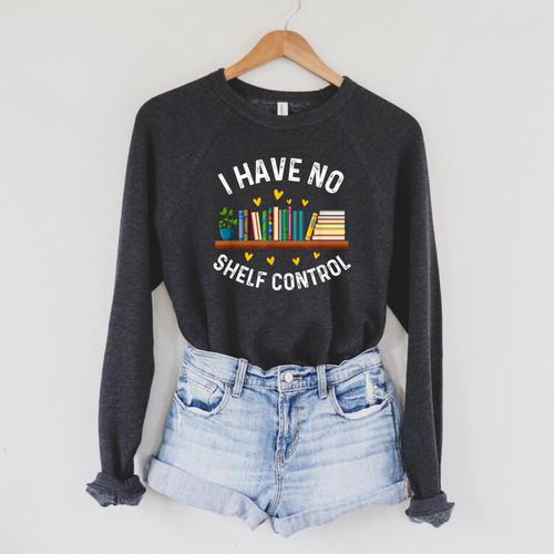 I Have No Shelf Control Librarian Book Lovers Raglan Sleeve Sweatshirt - Bookorys