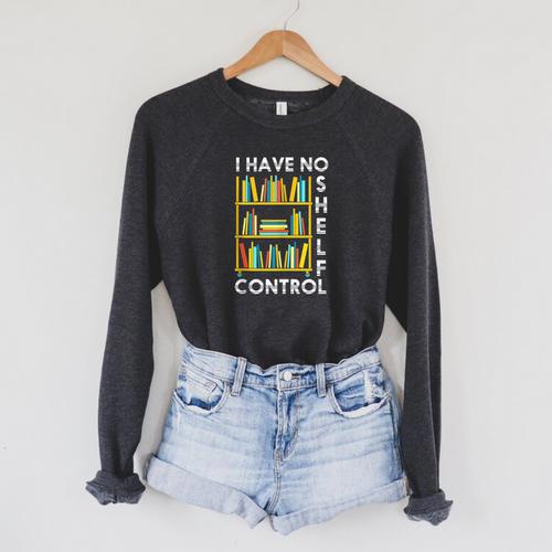 I Have No Shelf Control Librarian Bookshelf Reading Raglan Sleeve Sweatshirt - Bookorys