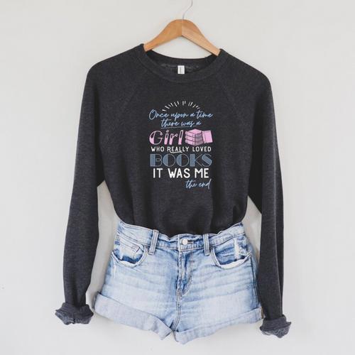 Once Upon A Time There Was A Girl Who Loved Books Shirt Raglan Sleeve Sweatshirt - Bookorys CA