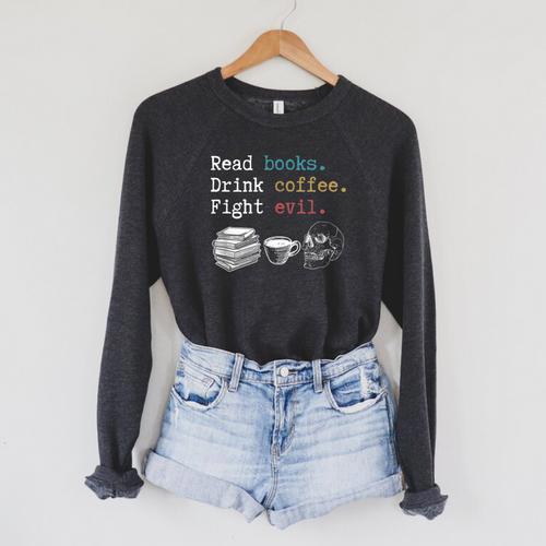 Read Books Drink Coffee Fight Evil Coffee Drinker Raglan Sleeve Sweatshirt - Bookorys
