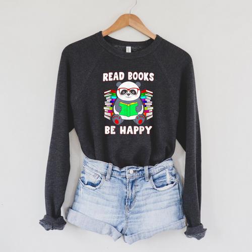 Read Books Be Happy Panda Literacy Reading Teacher Raglan Sleeve Sweatshirt - Bookorys CA