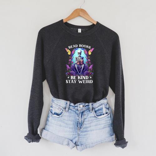 Read Books Be Kind Stay Weird Skeleton Reading Book Bookish Raglan Sleeve Sweatshirt - Bookorys