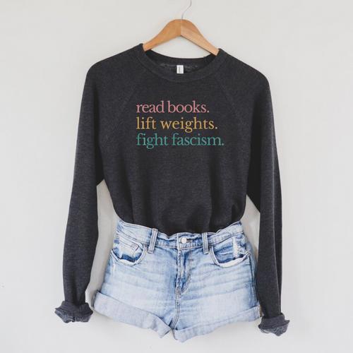 Read Books Lift Weights Fight Fascism Raglan Sleeve Sweatshirt - Bookorys AU