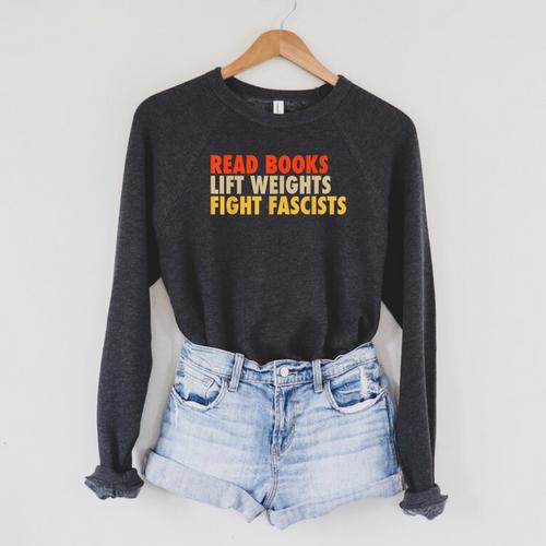 Read Books Lift Weights Fight Fascists Reading Humor Raglan Sleeve Sweatshirt - Bookorys CA