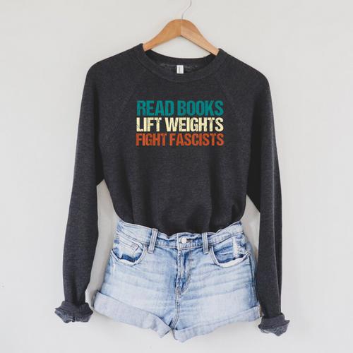Read Books Lift Weights Fight Fascists Reading Men Women Raglan Sleeve Sweatshirt - Bookorys