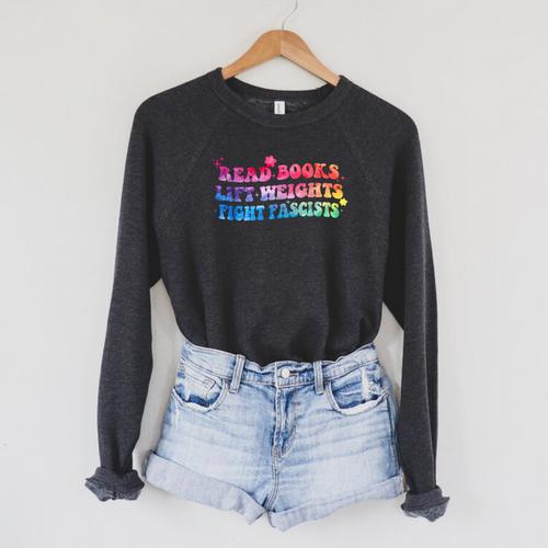 Read Books Lift Weights Fight Fascists Tie Dye Men Women Raglan Sleeve Sweatshirt - Bookorys CA