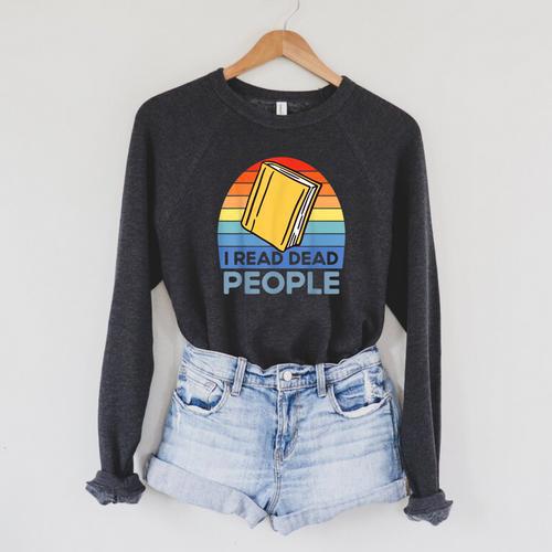 I Read Dead People Book Nerds Reading Raglan Sleeve Sweatshirt - Bookorys