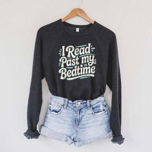 I Read Past My Bedtime Book Lover Reading Quote Raglan Sleeve Sweatshirt - Bookorys