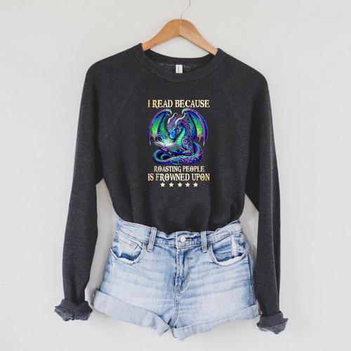 I Read Because Roasting People Is Frowned Upon Dragons Books Raglan Sleeve Sweatshirt - Bookorys AU