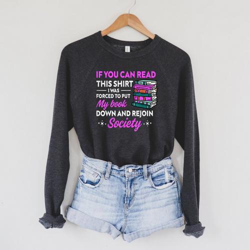 If You Can Read This Shirt I Was Forced To Put My Book Down Raglan Sleeve Sweatshirt - Bookorys