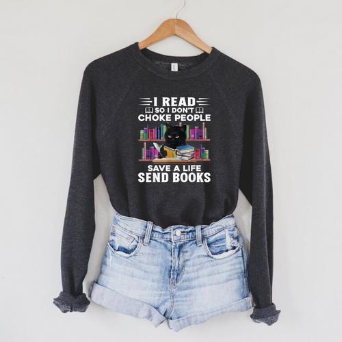 I Read So I Don't Choke People Save A Life Send Books Cat For Men Women Raglan Sleeve Sweatshirt - Bookorys DE