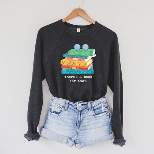 There's A Book For That Geek Trendy Nerdy Raglan Sleeve Sweatshirt - Bookorys