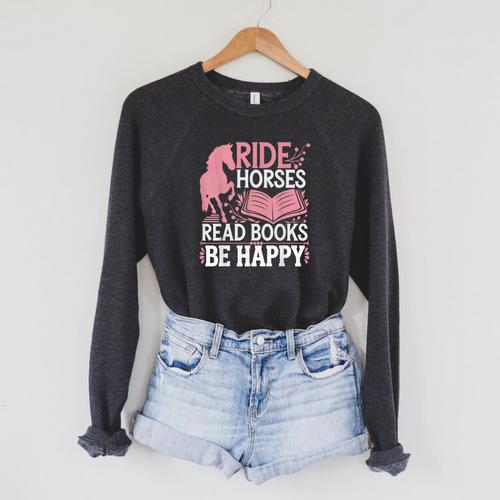 Ride Horses Read Books Be Happy Raglan Sleeve Sweatshirt - Bookorys DE