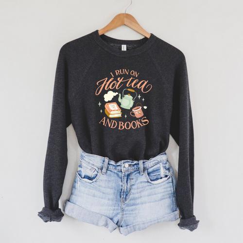 I Run ON HOT Tea & Books Reader Reading Meme Raglan Sleeve Sweatshirt - Bookorys CA