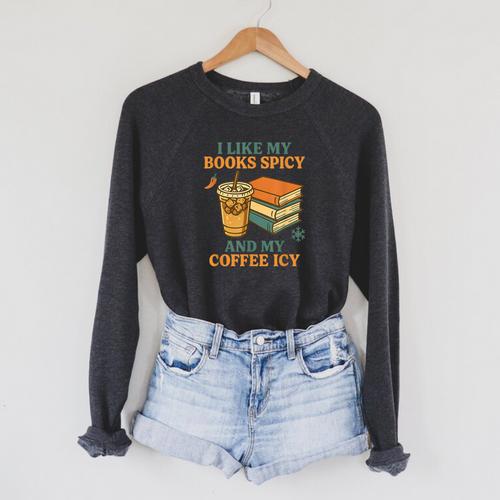 Spicy Books And Iced Coffee Book Lover Smut Reader Raglan Sleeve Sweatshirt - Bookorys