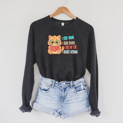 Stay Home Read Books Pet My Cat Regret Nothing Cats Book Raglan Sleeve Sweatshirt - Bookorys