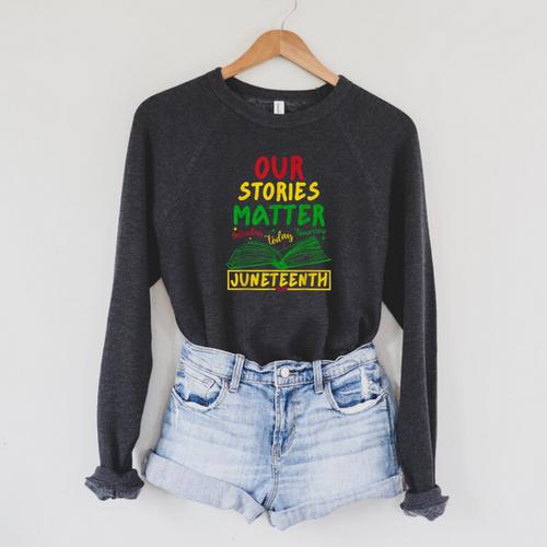 Our Stories Matter Juneteenth 1865 History Women's Reading Raglan Sleeve Sweatshirt - Bookorys