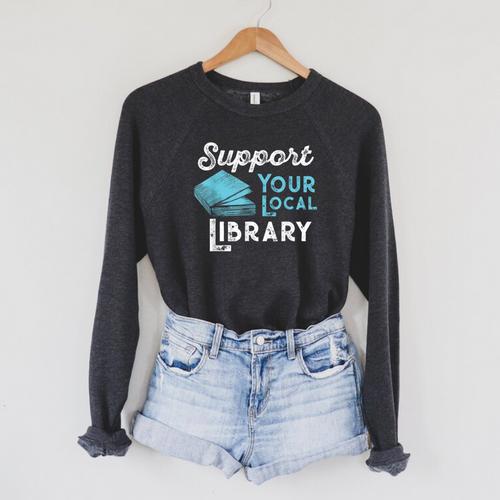 Support Your Local Library For Book Lovers And Readers Raglan Sleeve Sweatshirt - Bookorys