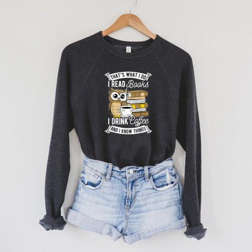 That's What I Do I Read Book I Drink Coffee & I Know Things Raglan Sleeve Sweatshirt - Bookorys UK